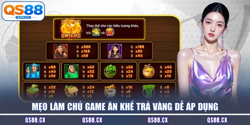 Mẹo làm chủ game ăn khế trả vàng dễ áp dụng 