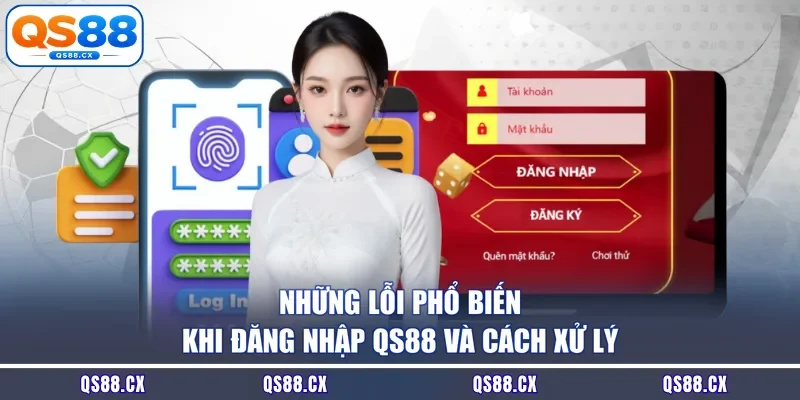 Những lỗi phổ biến khi đăng nhập QS88 và cách xử lý