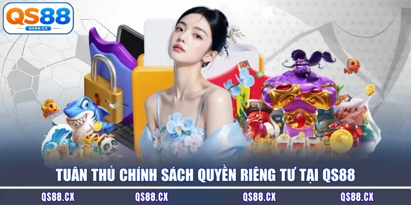 Tuân thủ chính sách quyền riêng tư tại QS88