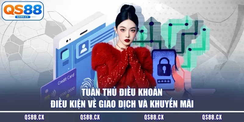 Tuân thủ điều khoản điều kiện về giao dịch và khuyến mãi